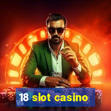 18 slot casino