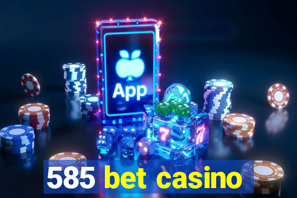 585 bet casino