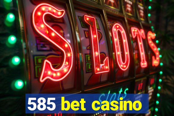 585 bet casino