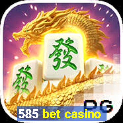 585 bet casino