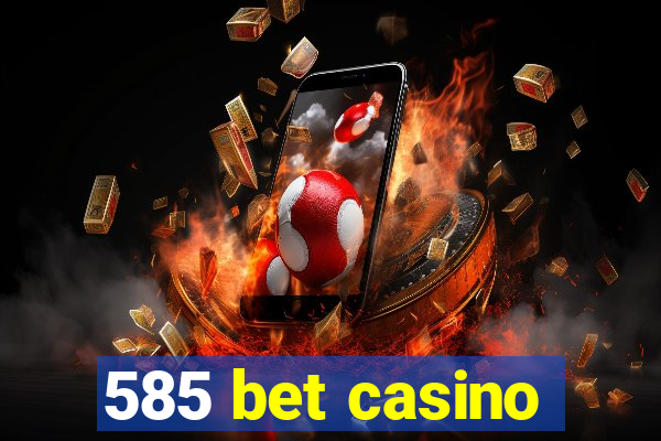 585 bet casino