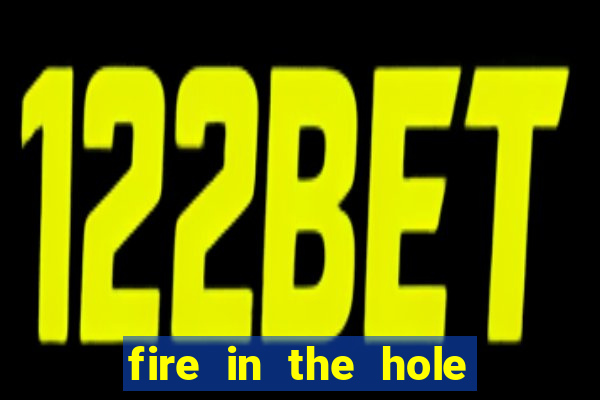 fire in the hole casino game