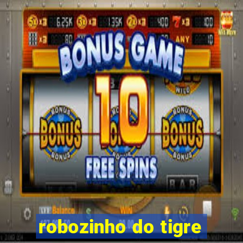 robozinho do tigre