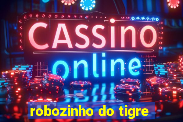 robozinho do tigre