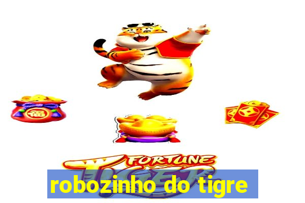 robozinho do tigre