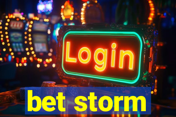 bet storm