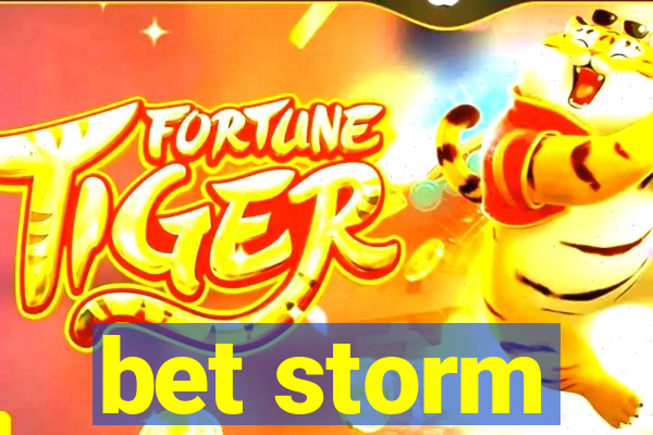 bet storm