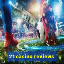 21 casino reviews