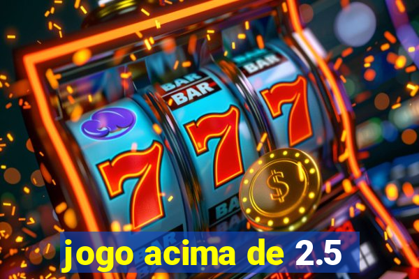 jogo acima de 2.5