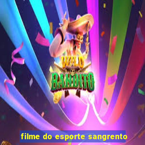 filme do esporte sangrento