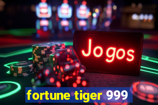 fortune tiger 999