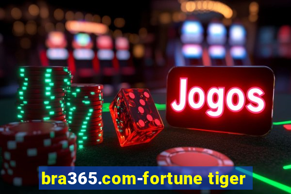 bra365.com-fortune tiger