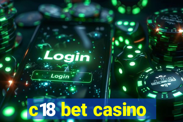 c18 bet casino