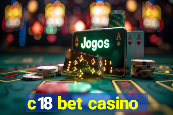 c18 bet casino