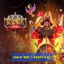 claro bet 茅 confi谩vel