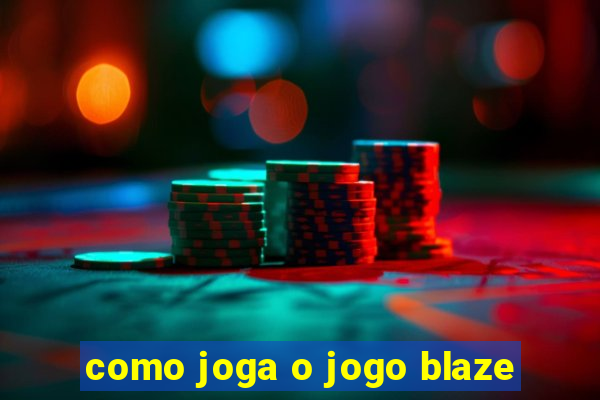 como joga o jogo blaze