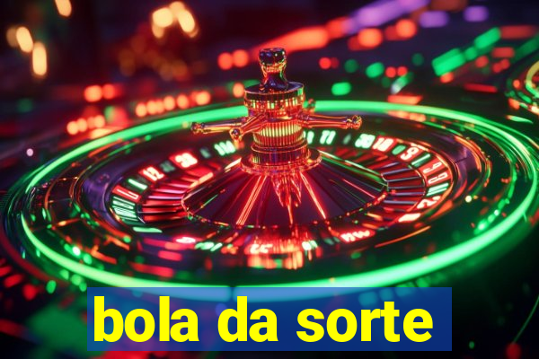 bola da sorte