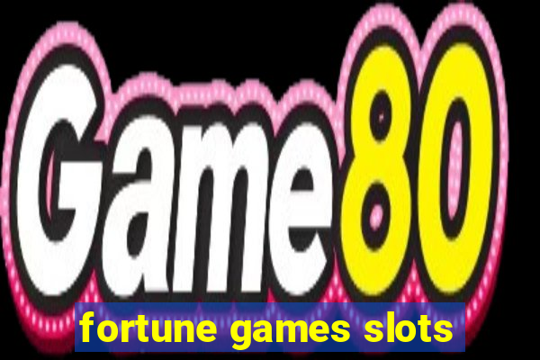 fortune games slots