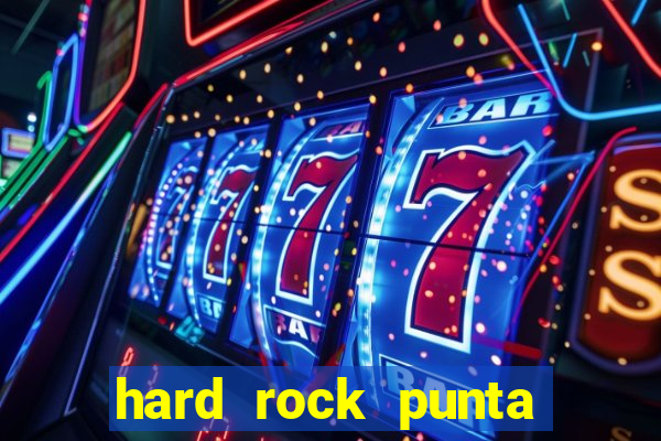 hard rock punta cana hotel and casino