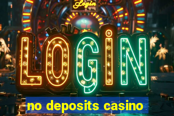 no deposits casino