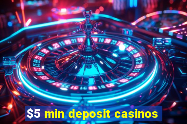 $5 min deposit casinos