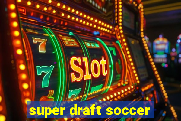 super draft soccer