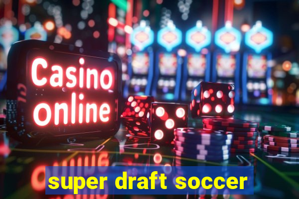 super draft soccer