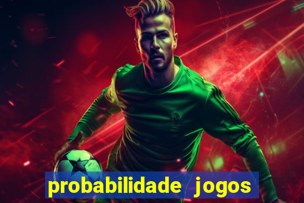 probabilidade jogos de hj