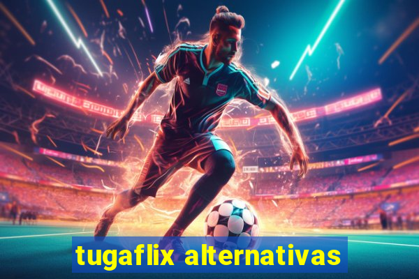 tugaflix alternativas