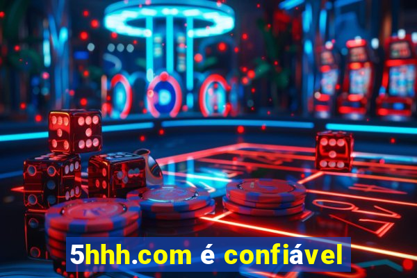 5hhh.com é confiável