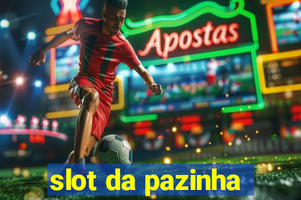 slot da pazinha