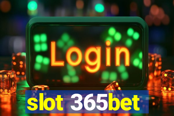 slot 365bet