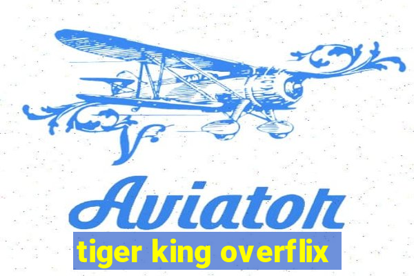 tiger king overflix