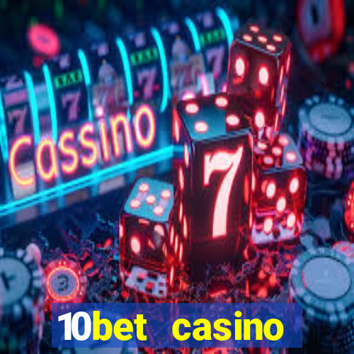 10bet casino welcome bonuses