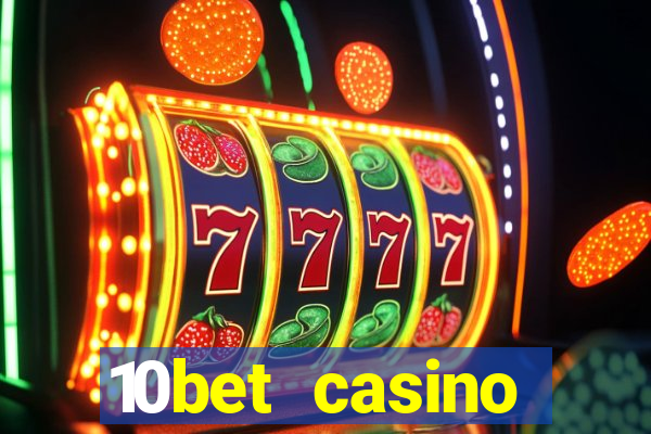 10bet casino welcome bonuses