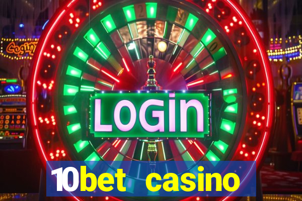 10bet casino welcome bonuses