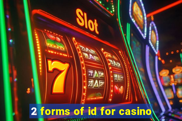 2 forms of id for casino