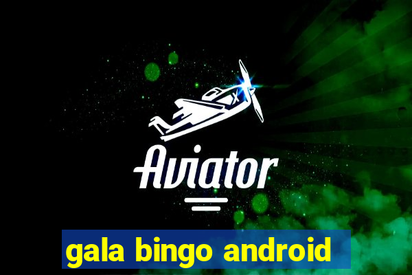 gala bingo android