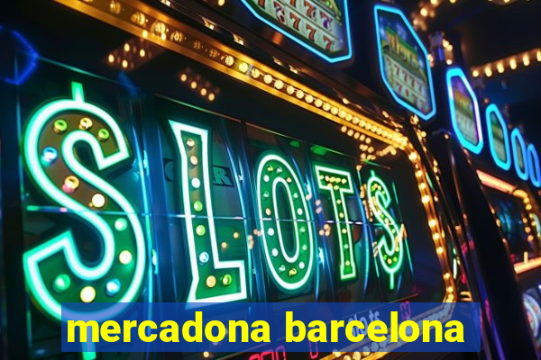 mercadona barcelona