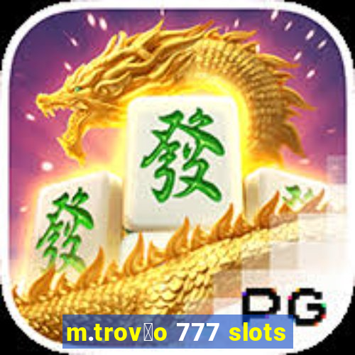 m.trov茫o 777 slots