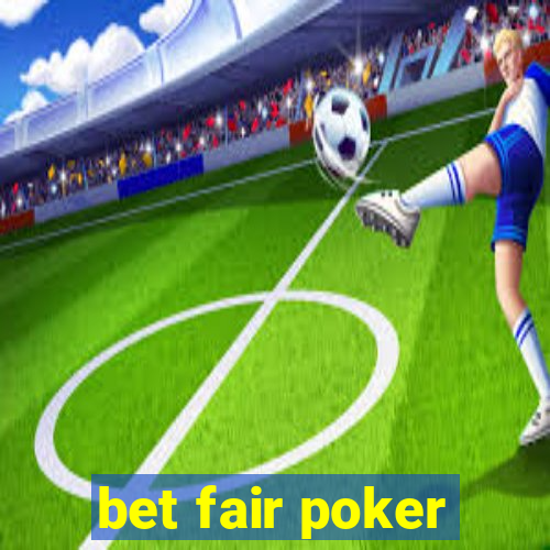 bet fair poker