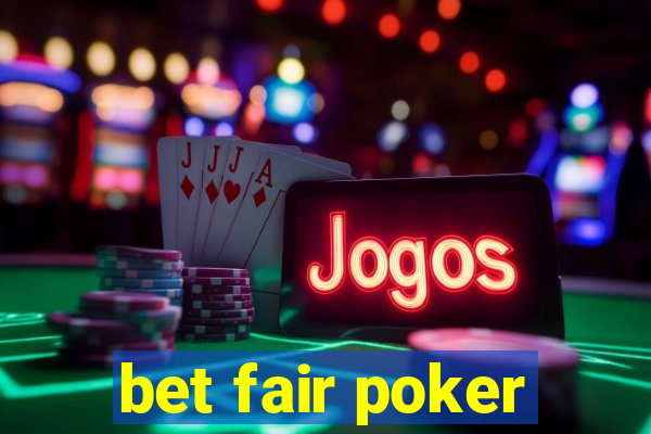 bet fair poker