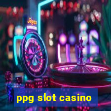 ppg slot casino