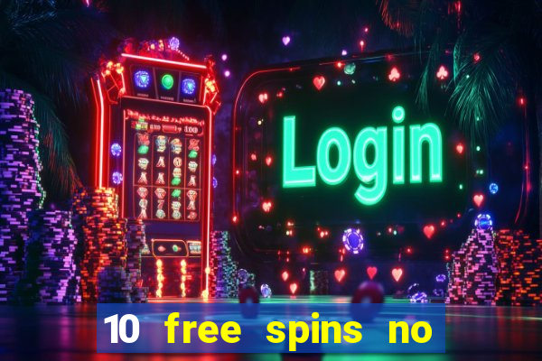 10 free spins no deposit casino 2021