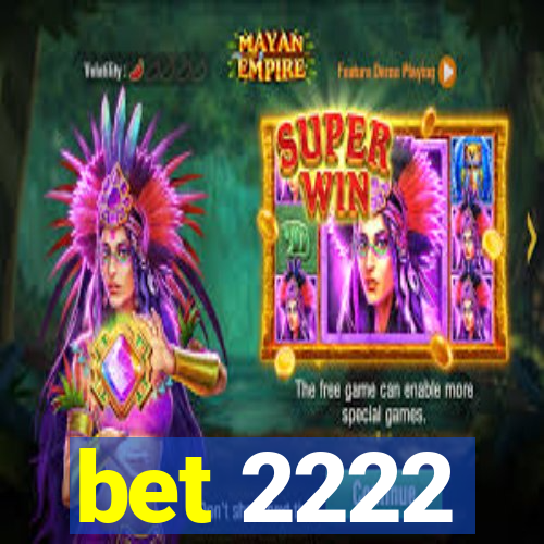 bet 2222