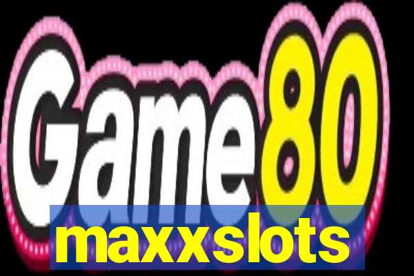 maxxslots