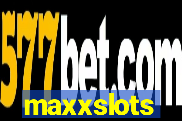 maxxslots