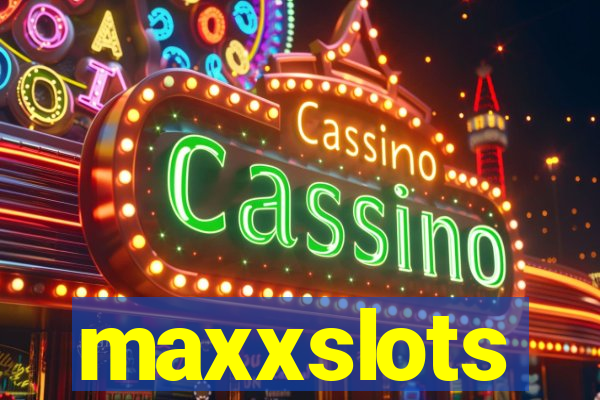 maxxslots