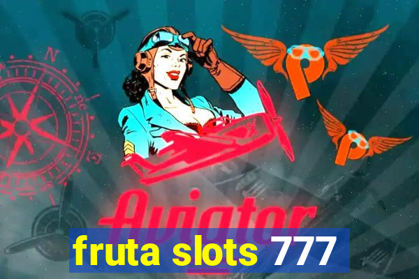 fruta slots 777