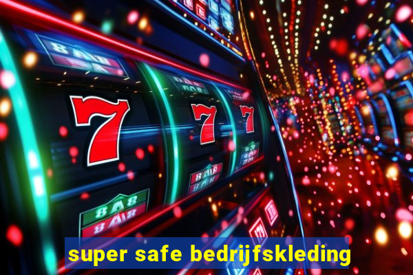 super safe bedrijfskleding